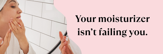 Why Your Moisturizer Isn't Absorbing - And It's Not the Product's Fault.